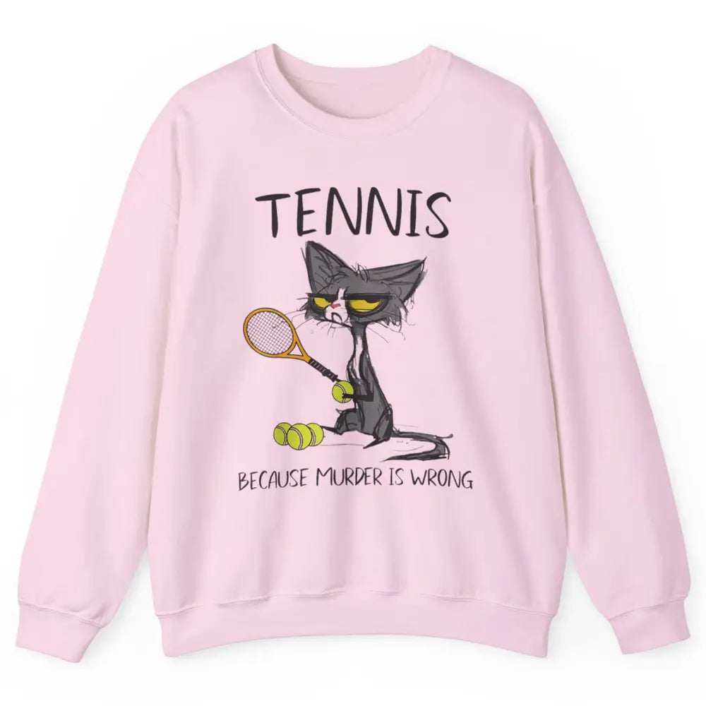 Tennis Because Murder Is Wrong Tennis Player Angry Black Cat Unisex Crewneck Sweatshirt