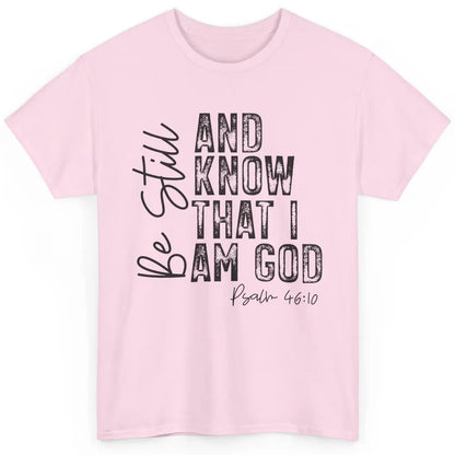 Vintage Be Still And Know That I'm God Bible Verse Christian Classic Unisex T-Shirt