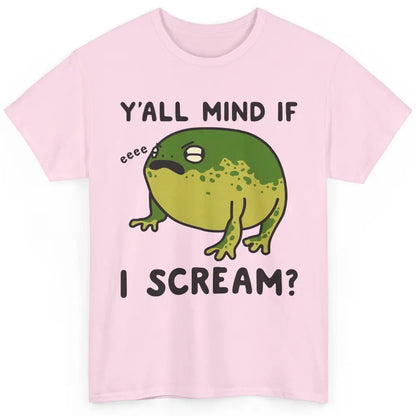 Y'all Mind If I Scream? Funny Frog Froggy Nature Frog Lovers Classic Unisex T-Shirt