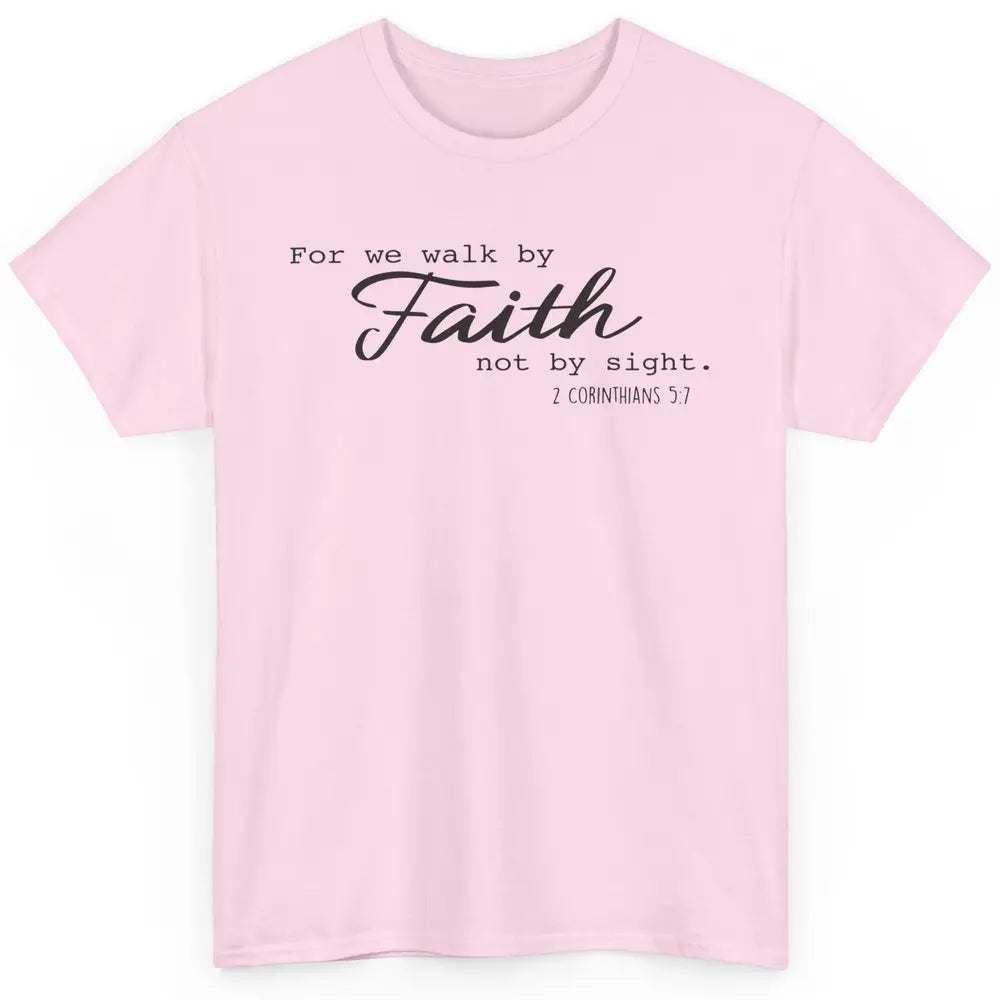 Christian Walk By Faith Not By Sight Bible Verse Religious Classic Unisex T-Shirt