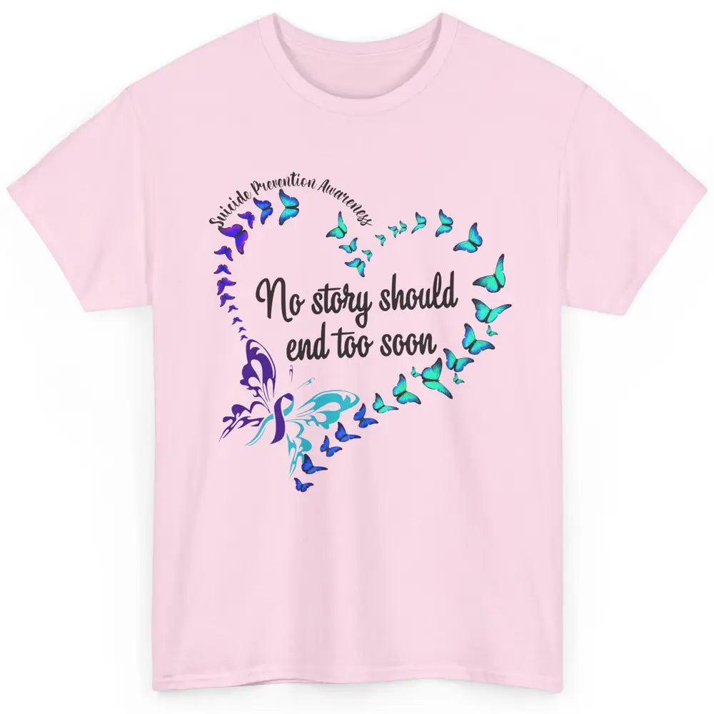 Suicide Prevention Butterflies No Story Should End Too Soon Classic Unisex T-Shirt