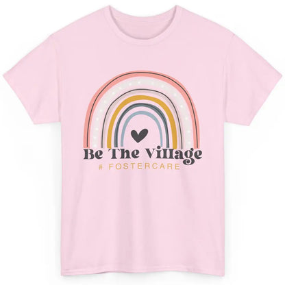 Foster Care Parents Be The Village Rainbow Adoption Foster Classic Unisex T-Shirt