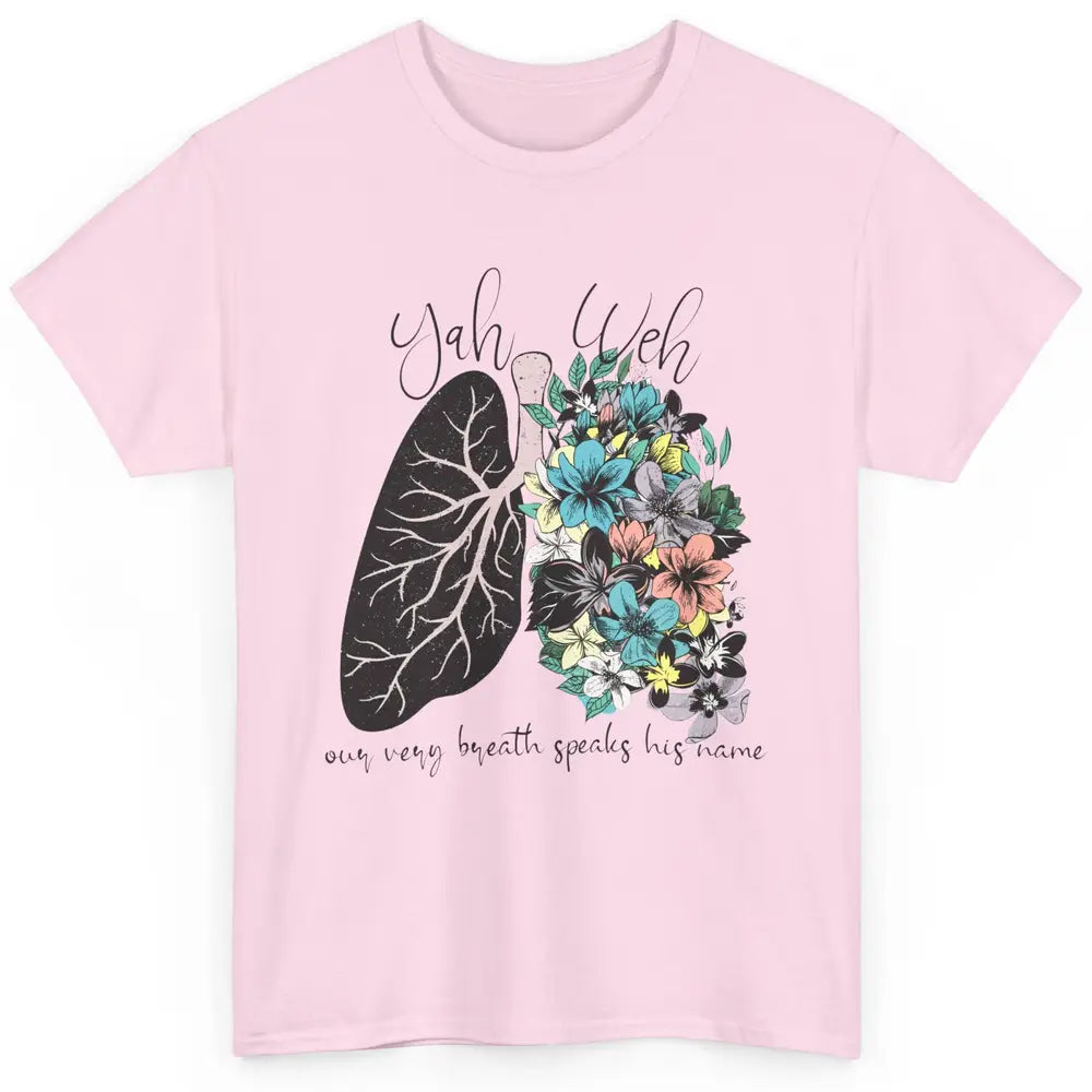 Floral Lung Our Very Breath Speaks His Name YHWH Christian Classic Unisex T-Shirt