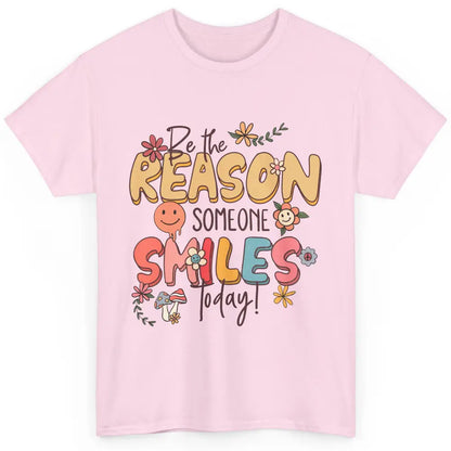 Be Reason Someone Smile Mental Health Matters Positive Vibes Classic Unisex T-Shirt