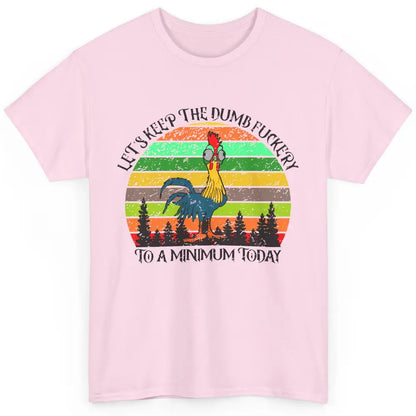 Vintage Chicken Keep The Dumb To A Minimum Funny Farmer Gift Classic Unisex T-Shirt