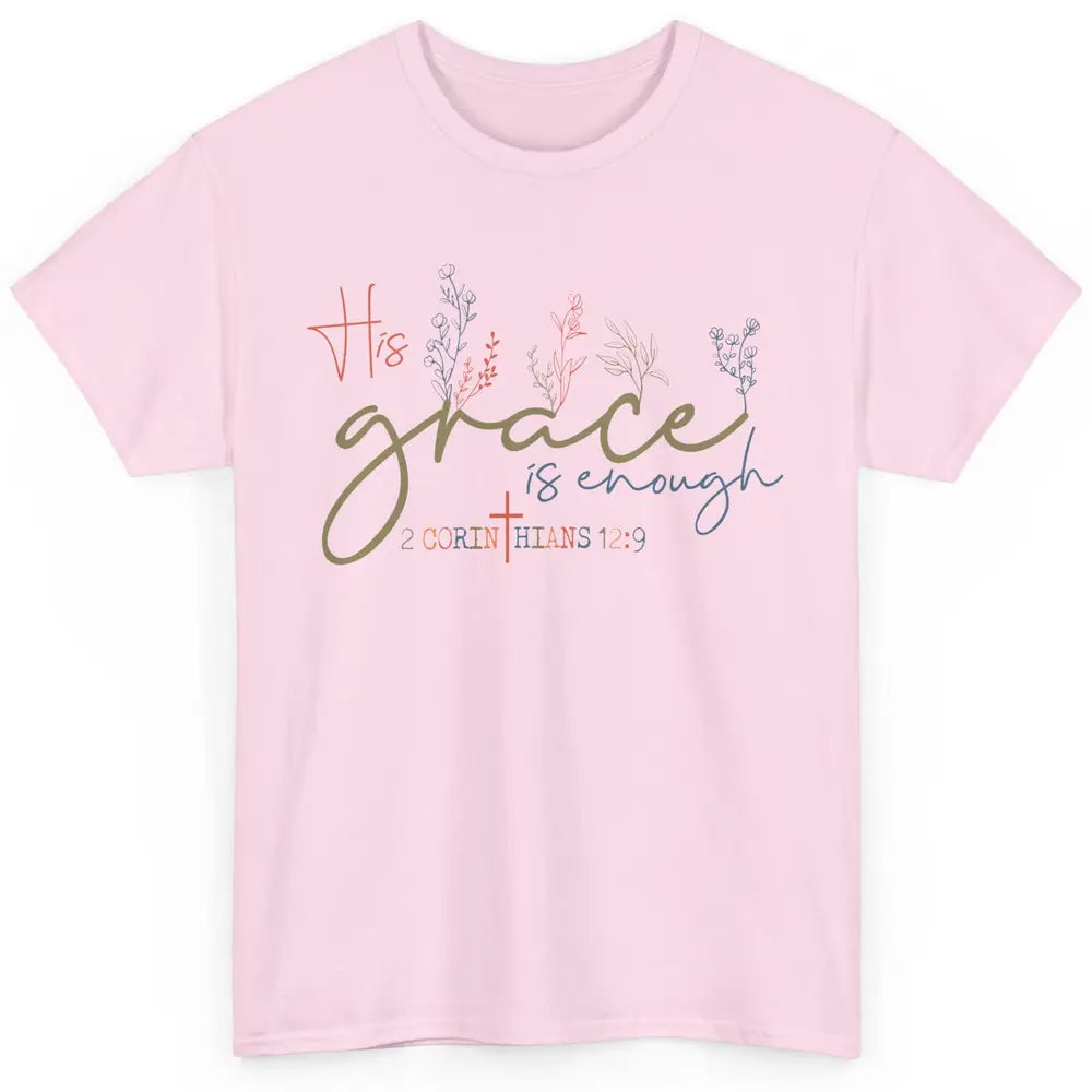 Floral Christian His Grace Is Enough Bible Verse Religious Classic Unisex T-Shirt