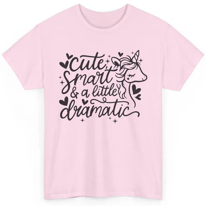 Cute Unicorn Cute Smart & A Little Bit Dramatic Drama Girl Classic Unisex T-Shirt