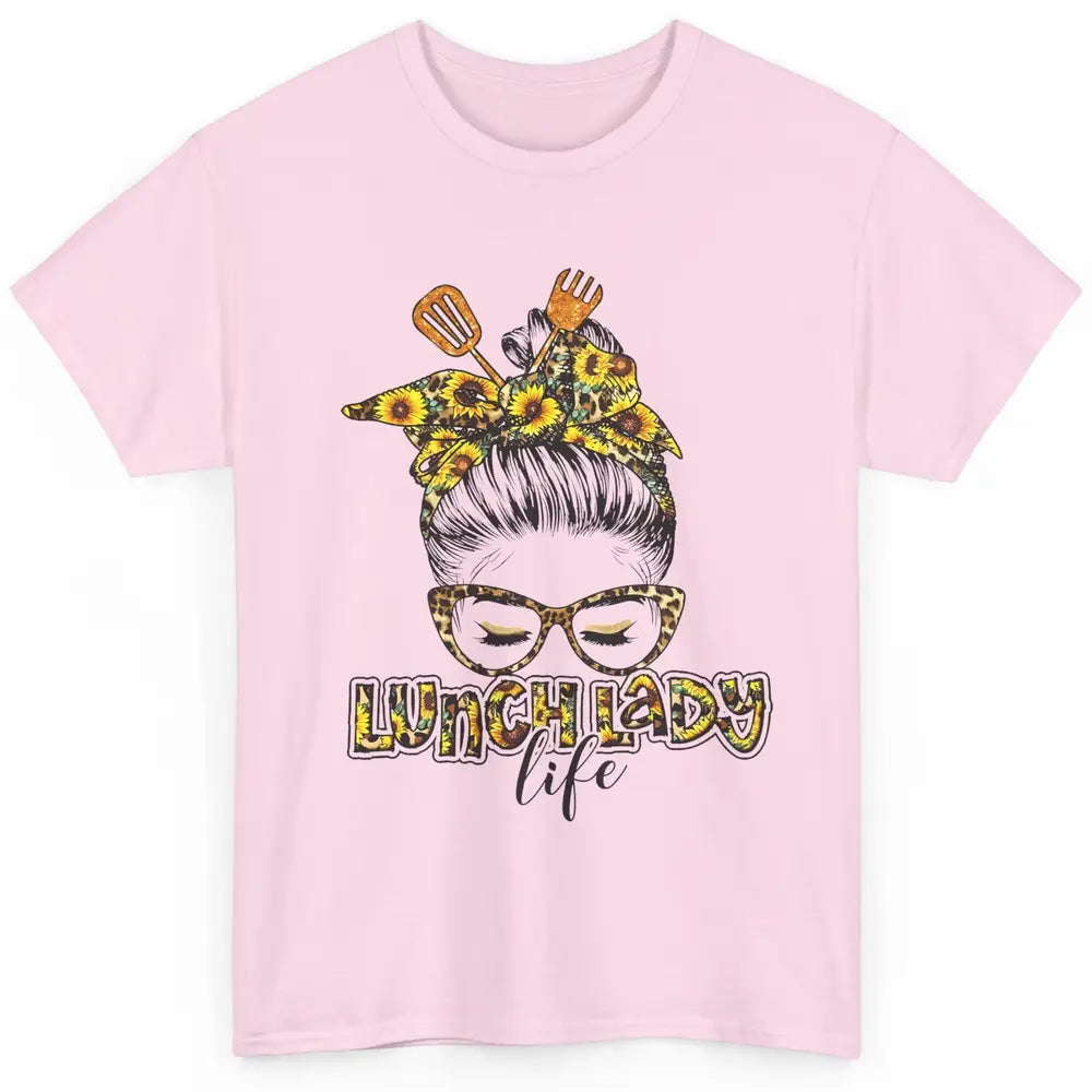 Sunflower Lunch Lady Life Messy Bun Hair Appreciation Gift Classic Unisex T-Shirt