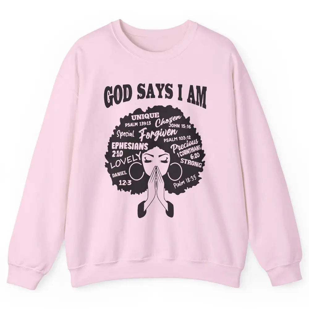 Afro Woman Praying God Says I Am Black Melanin Woman Gift Unisex Crewneck Sweatshirt