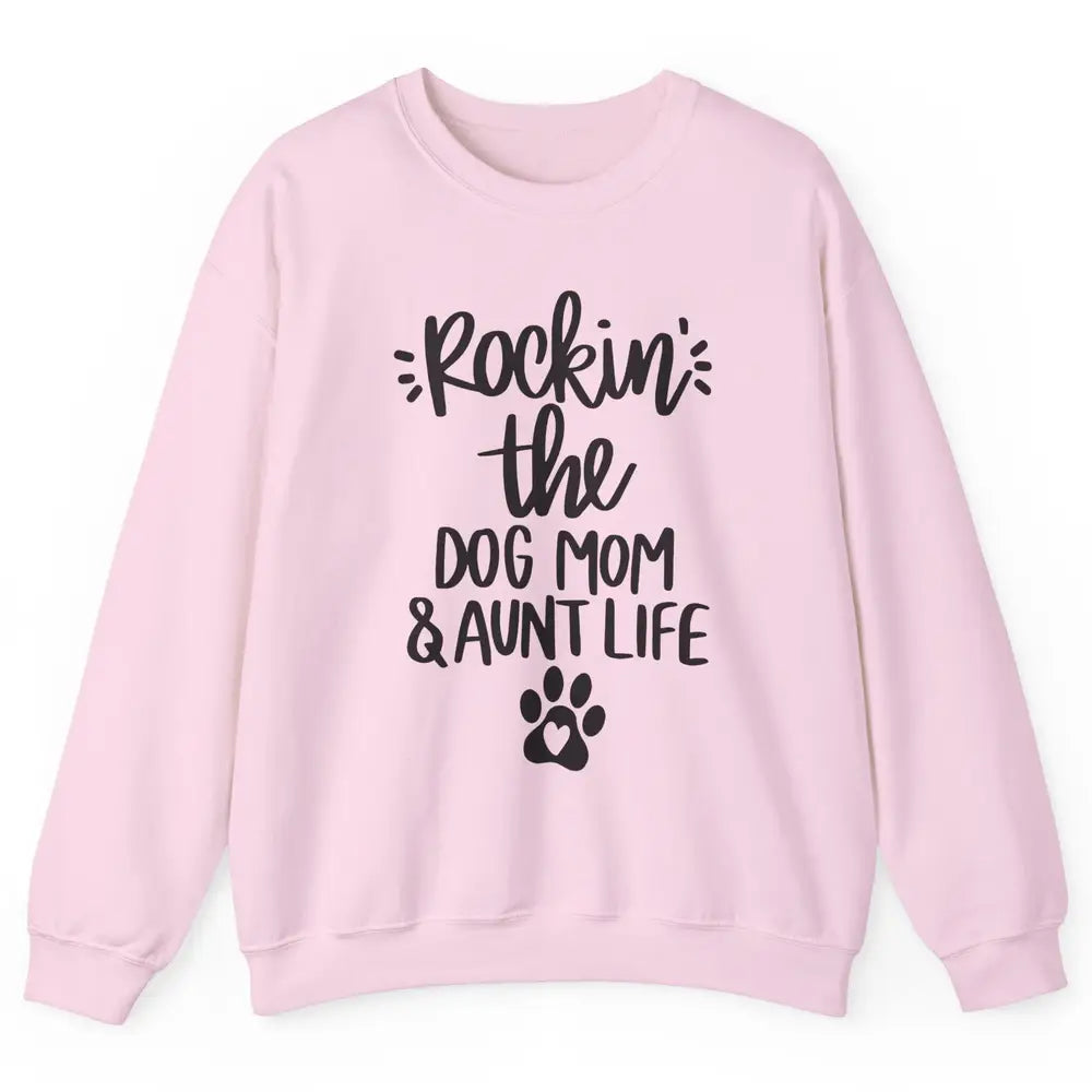 Rocking The Dog Mom And Aunt Life Dog Lovers Auntie Life Unisex Crewneck Sweatshirt