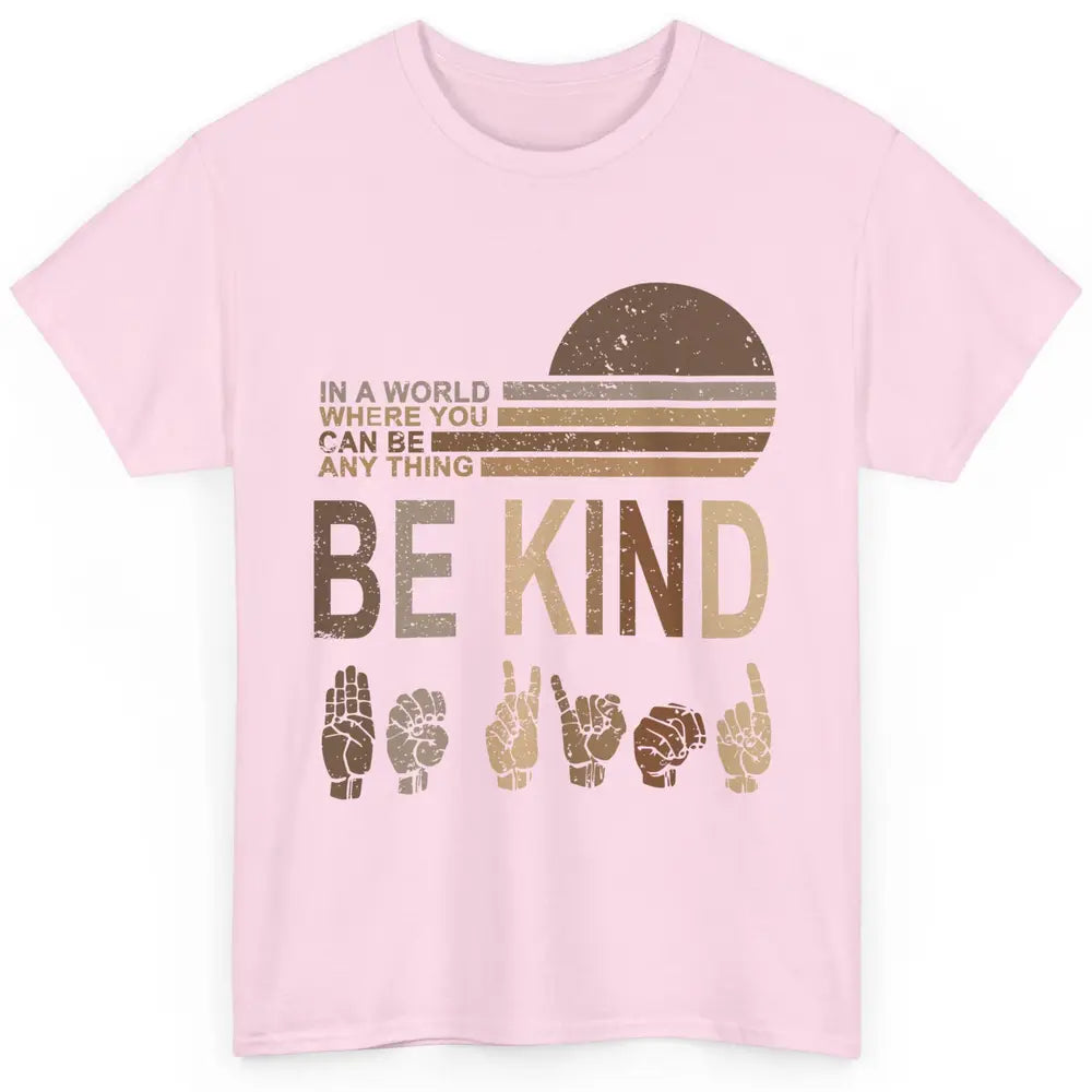 Retro Sign Language Be Kind Human Women Rights Anti Bullying Classic Unisex T-Shirt