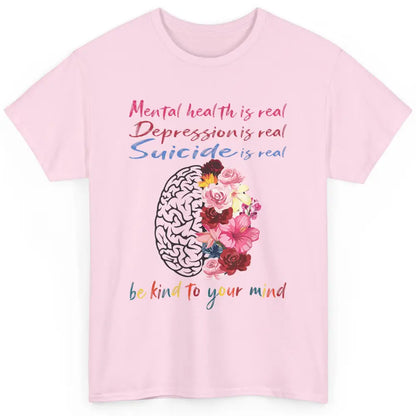 Be Kind To Your Mind Floral Brain Mental Health Awareness Classic Unisex T-Shirt