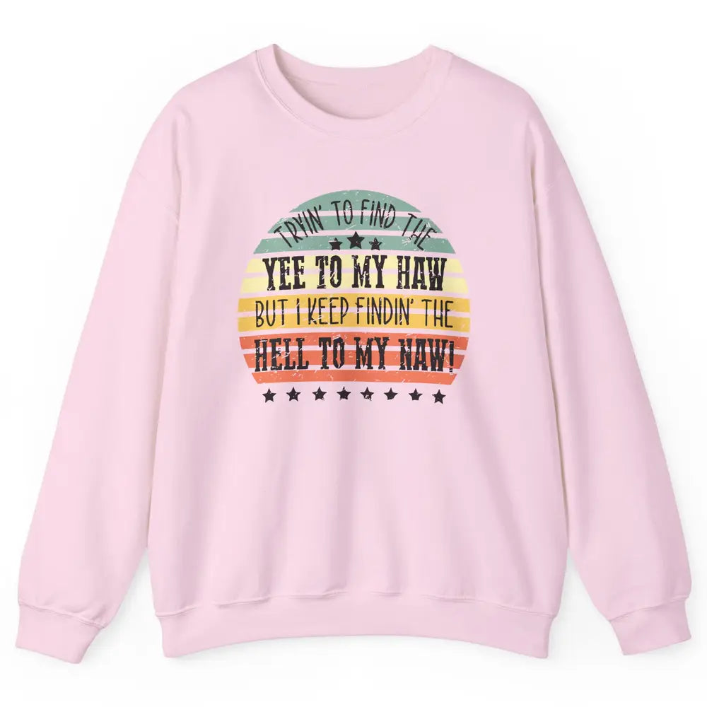 Vintage Cowboy Find The Yee To My Haw Western Country Unisex Crewneck Sweatshirt