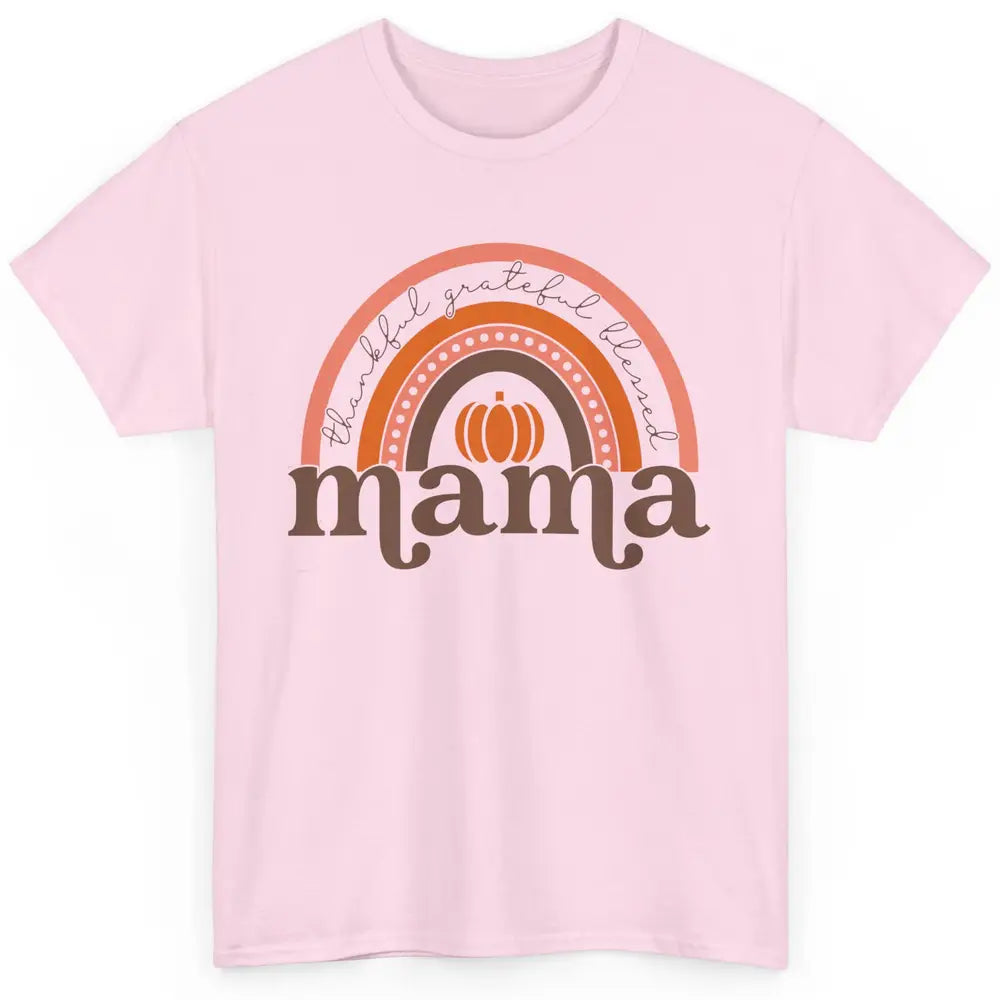 Pumpkin Rainbow Thankful Grateful Blessed Mama Thanksgiving Classic Unisex T-Shirt