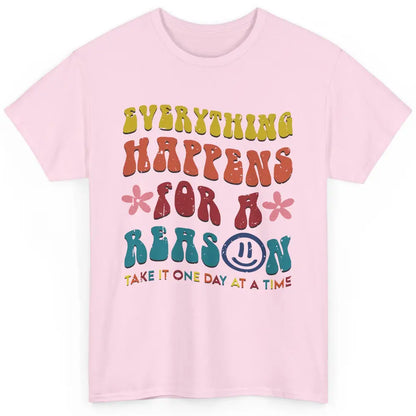 Everything Happens For A Reason Mental Health Peace Lovers Classic Unisex T-Shirt