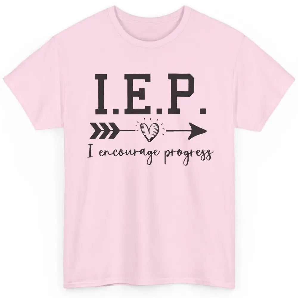 SPED Teacher I Encourage Progress IEP Squad Special Edu Gift Classic Unisex T-Shirt