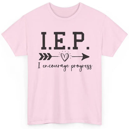 SPED Teacher I Encourage Progress IEP Squad Special Edu Gift Classic Unisex T-Shirt