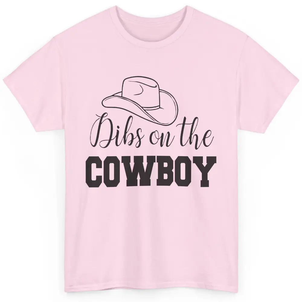 Cowboy Hat Dibs On The Cowboy Western Country Rodeo Dad Gift Classic Unisex T-Shirt