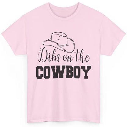 Cowboy Hat Dibs On The Cowboy Western Country Rodeo Dad Gift Classic Unisex T-Shirt