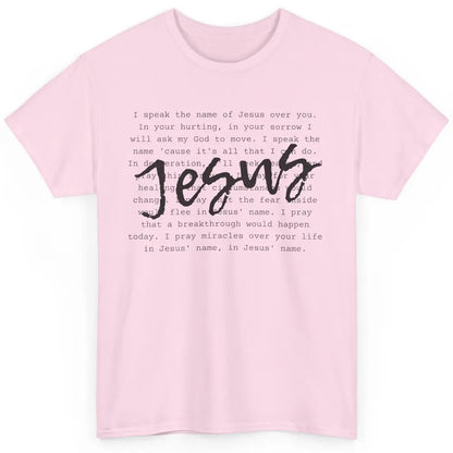 Christian Prayer Speak The Name Of Jesus Over You Religious Classic Unisex T-Shirt