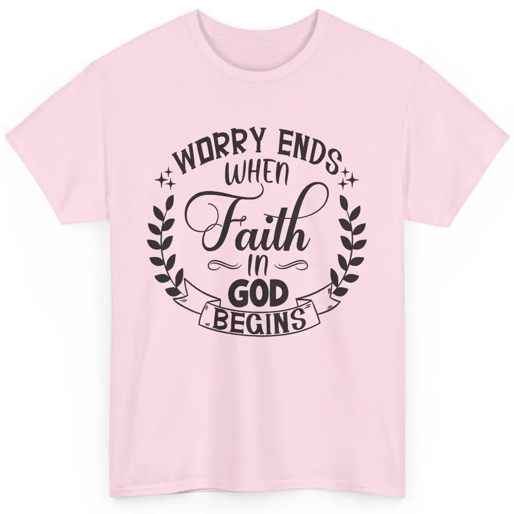 Worry Ends Where Faith Begin Christian Religious Bible Verse Classic Unisex T-Shirt