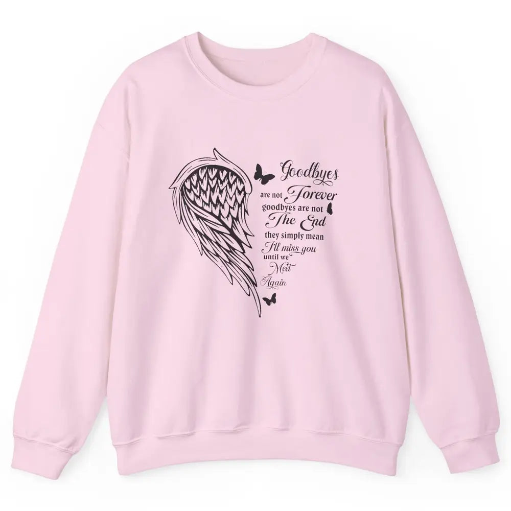 Angel Wing Butterfly Goodbyes Are Not The End Loving Memory Unisex Crewneck Sweatshirt