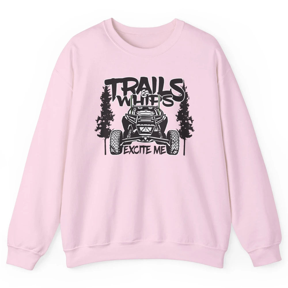 Trails and Whips Excite Me RZR SXS Offroad Riding Life Gift Unisex Crewneck Sweatshirt