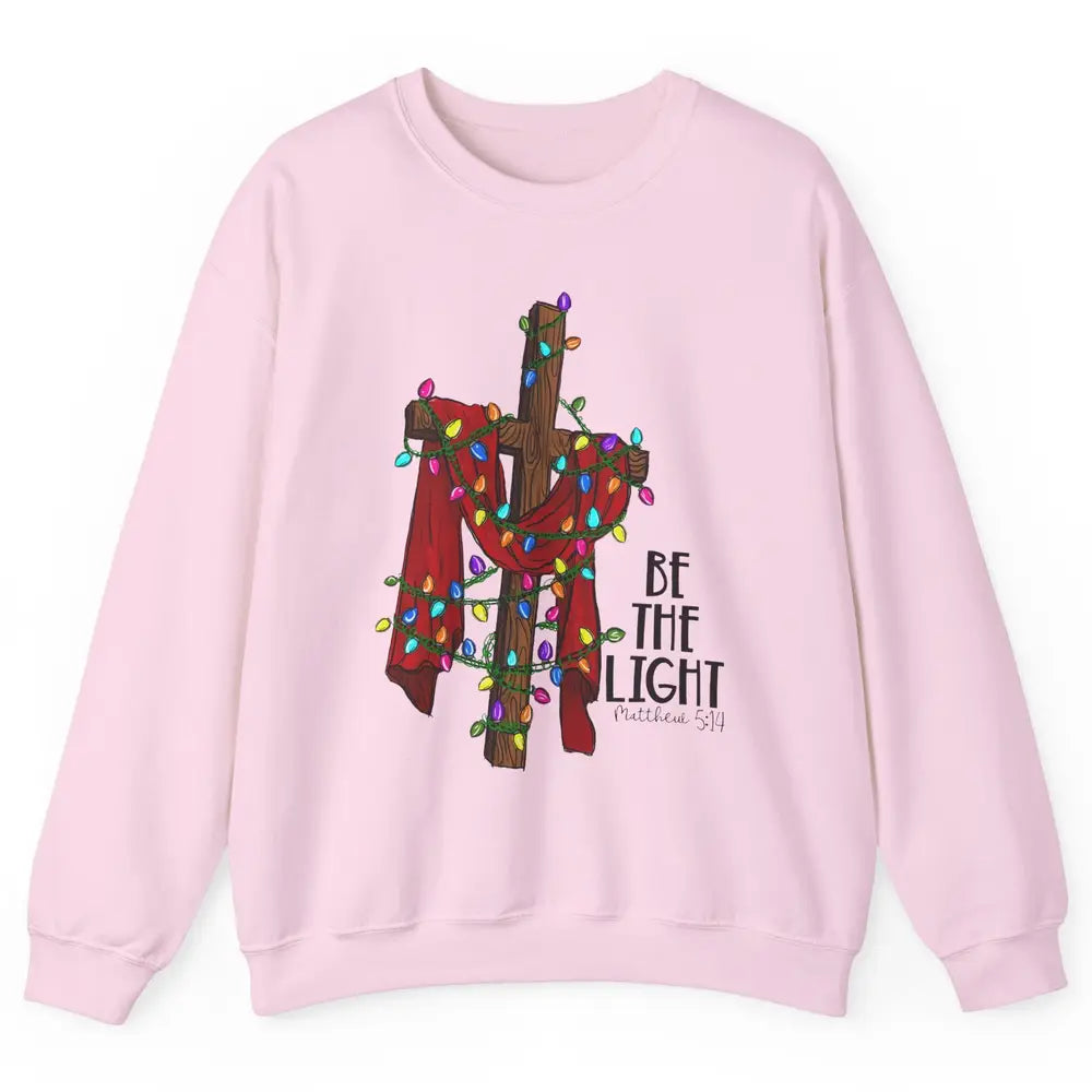 Be The Light Cross Christmas Lights Faith In Jesus Christian Unisex Crewneck Sweatshirt