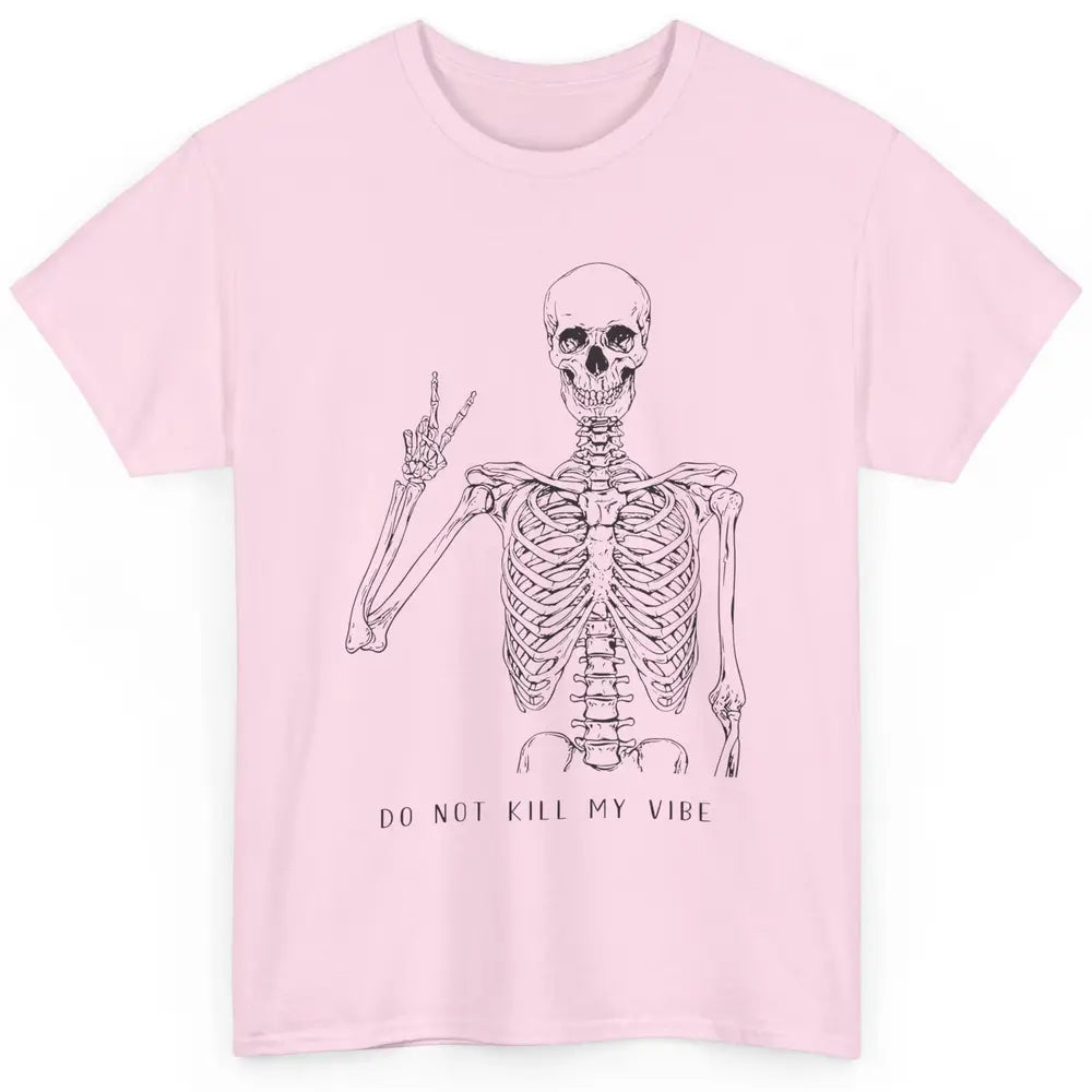 Do Not Kill My Vibe Skeleton Peace Inspiration Skull Hippie Classic Unisex T-Shirt