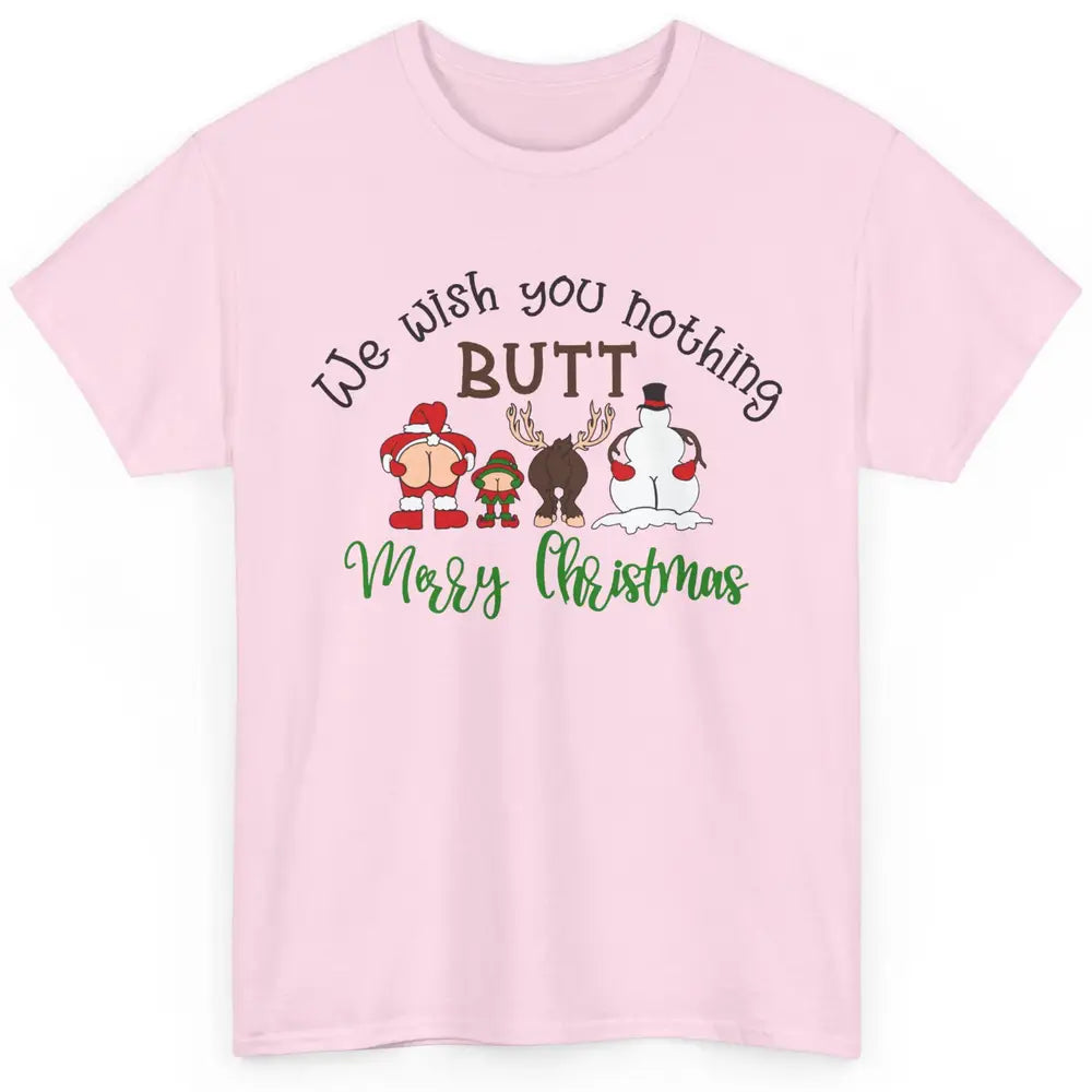 Funny We Wish You Nothing Butt Merry Christmas Santa Deer Classic Unisex T-Shirt