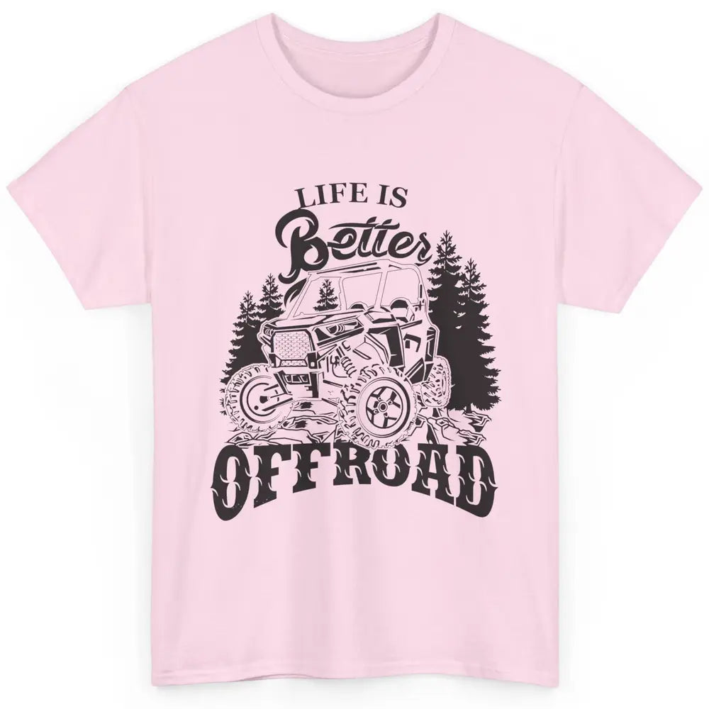 Retro UTV Life Is Better Offroad Mountain Side By Side Rider Classic Unisex T-Shirt