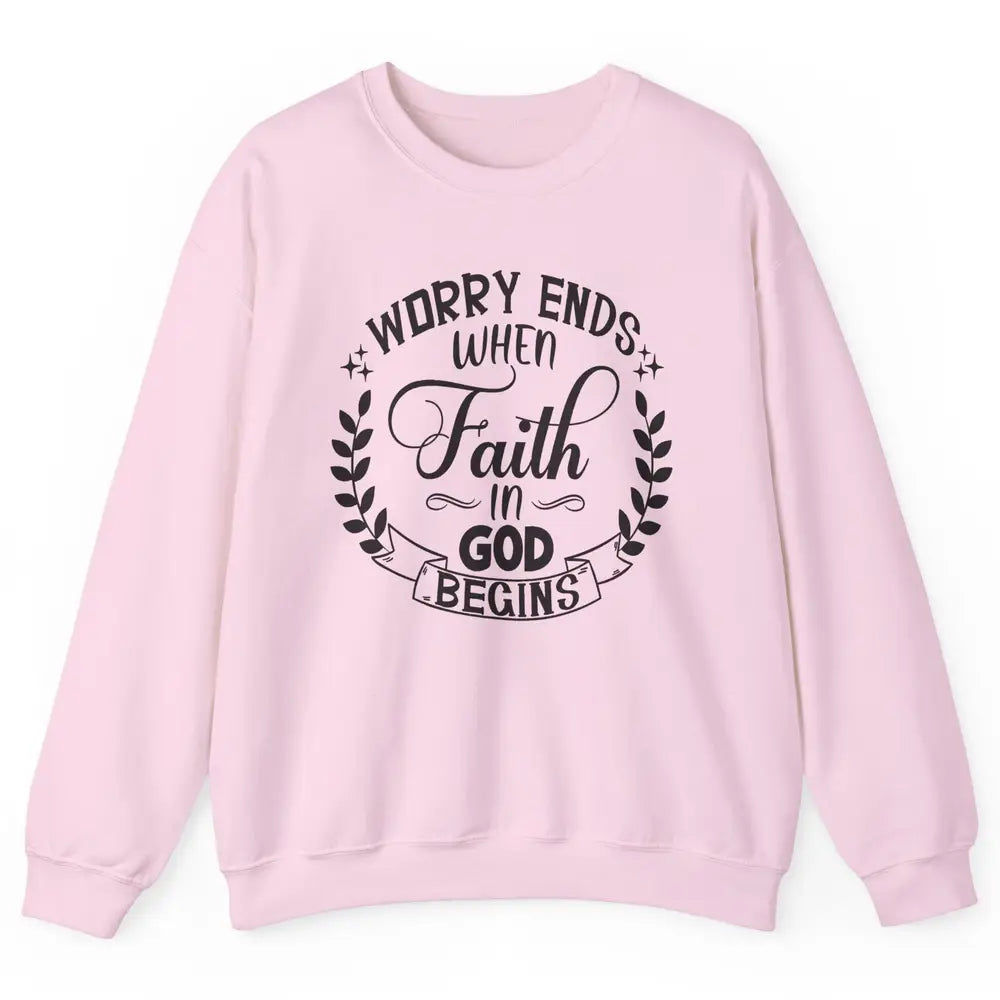 Worry Ends Where Faith Begin Christian Religious Bible Verse Unisex Crewneck Sweatshirt