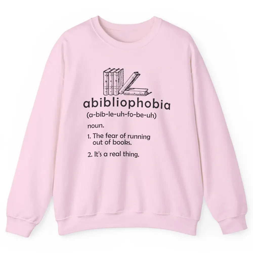 Abibliophobia Fear Of Running Out Of Books Reading Lovers Unisex Crewneck Sweatshirt