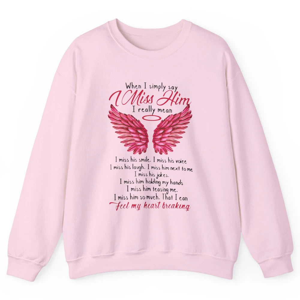 When I Simply Say Miss Him Husband In Heaven Angel Wings God Unisex Crewneck Sweatshirt