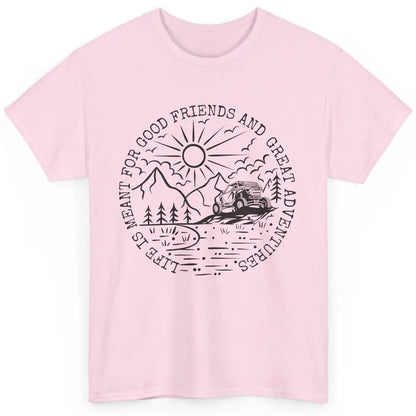 SXS Life Meant For Good Friends Great Adventure ATV UTV Ride Classic Unisex T-Shirt