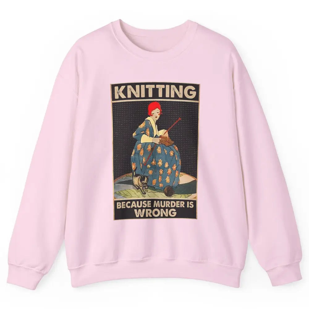 Vintage Knitting Lady Knit Because Murder is Wrong Yarning Unisex Crewneck Sweatshirt