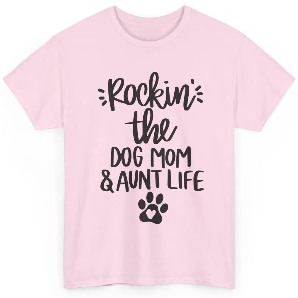 Rocking The Dog Mom And Aunt Life Dog Lovers Auntie Life Classic Unisex T-Shirt