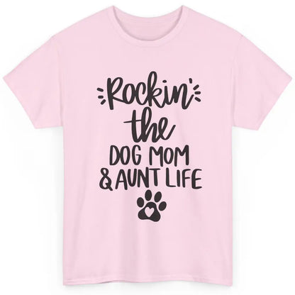 Rocking The Dog Mom And Aunt Life Dog Lovers Auntie Life Classic Unisex T-Shirt