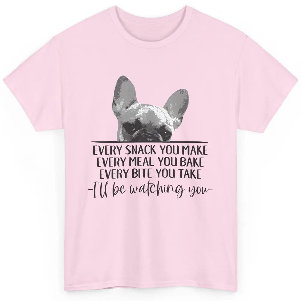 French Bulldog I'll Be Watching You Frenchie Dog Lovers Gift Classic Unisex T-Shirt