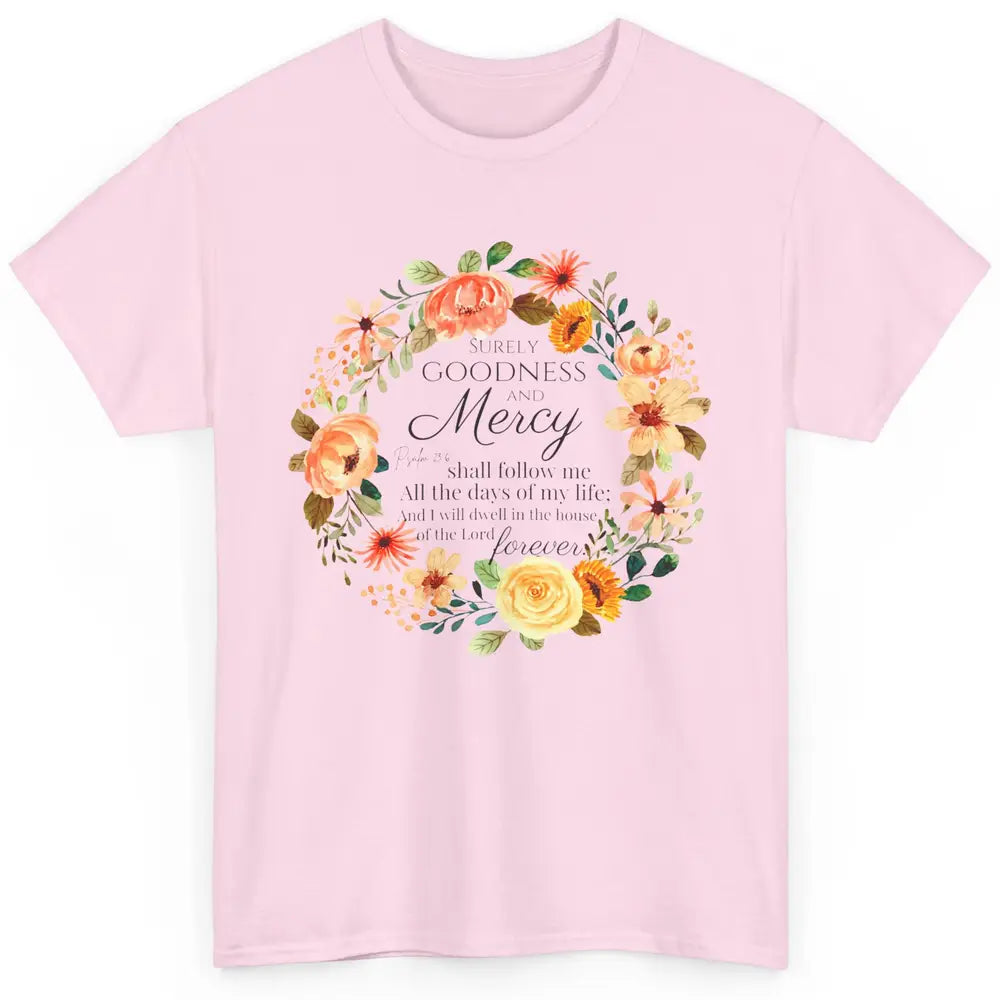 Floral Christian Goodness Mercy Shall Follow Me Bible Verse Classic Unisex T-Shirt