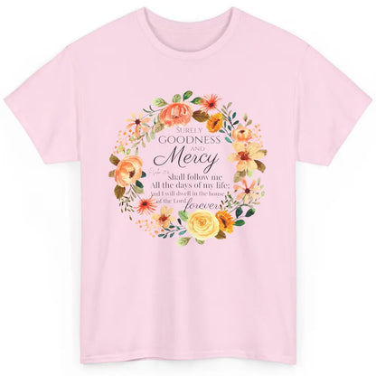 Floral Christian Goodness Mercy Shall Follow Me Bible Verse Classic Unisex T-Shirt