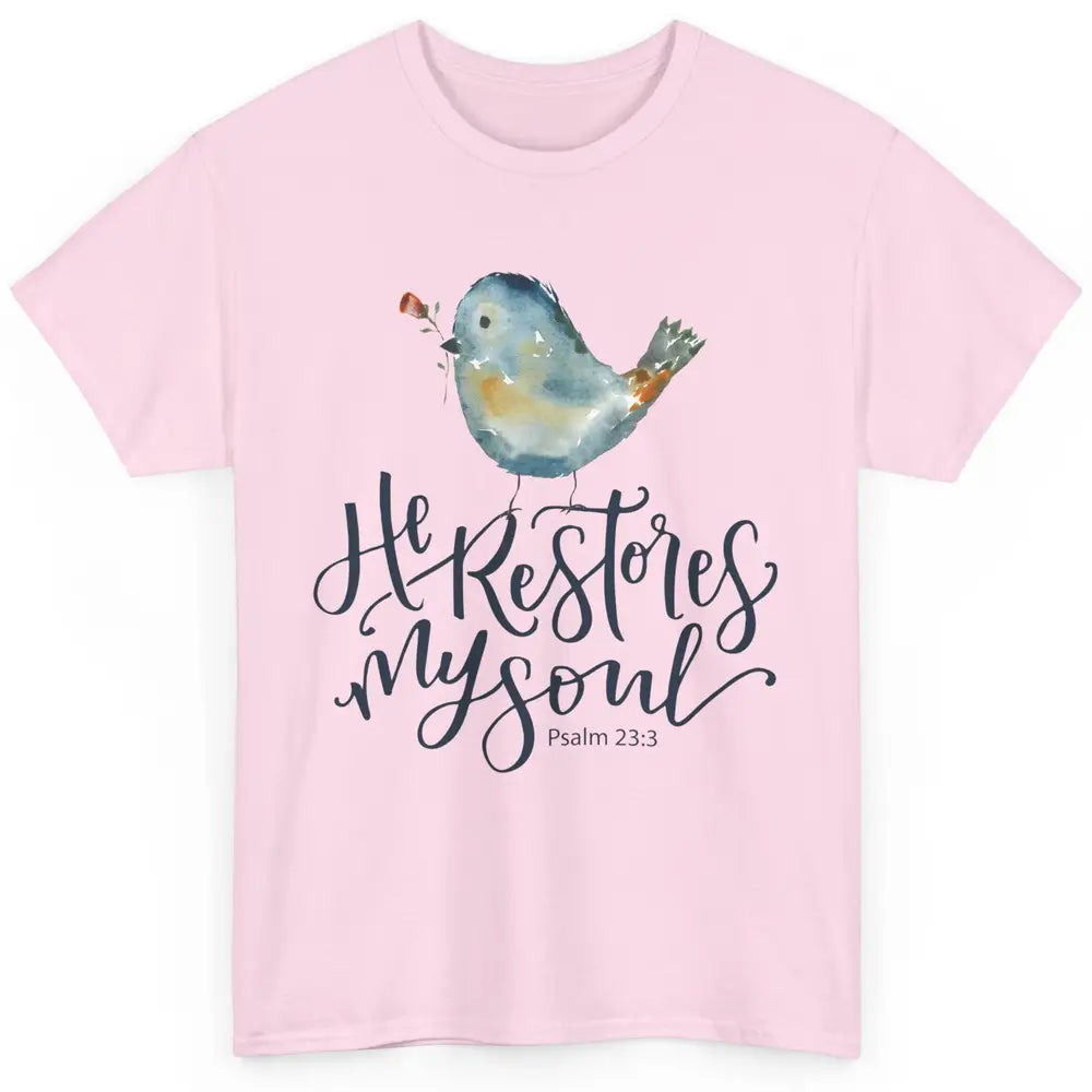 Christian Bird He Restores My Soul Bible Verse Religious Classic Unisex T-Shirt