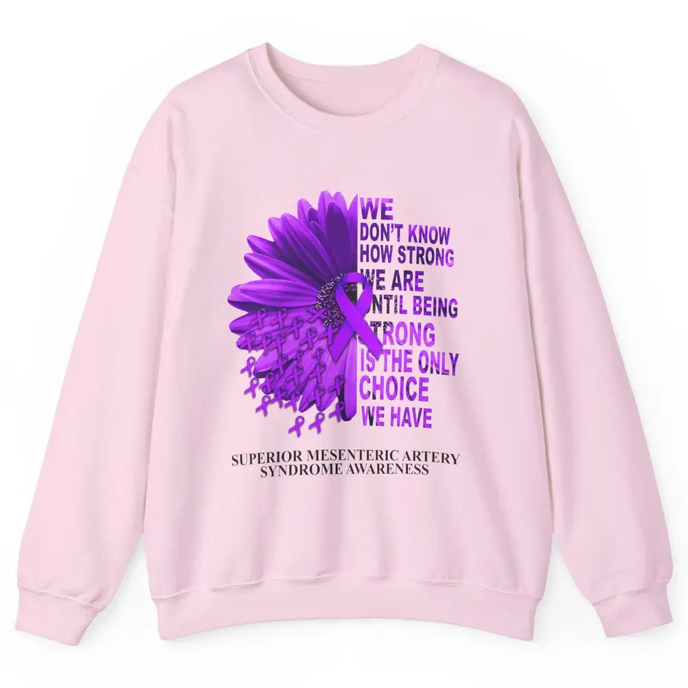 Superior Mesenteric Artery Syndrome We Don't Know How Strong Unisex Crewneck Sweatshirt