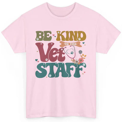 Be Kind To The Vet Staff Groovy Veterinarian Pet Lovers Classic Unisex T-Shirt