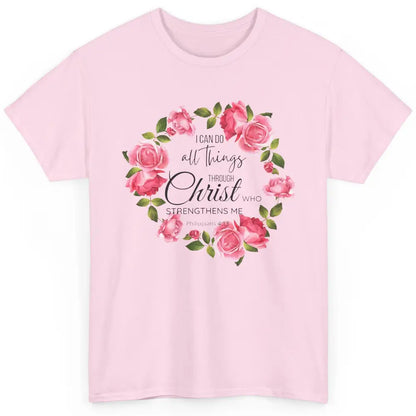 Floral I Can Do All Things Through Christ Bible Christian Classic Unisex T-Shirt