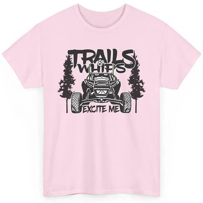 Trails and Whips Excite Me RZR SXS Offroad Riding Life Gift Classic Unisex T-Shirt