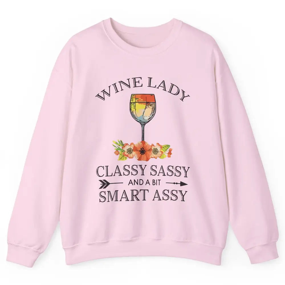 Wine Lady Classy Sassy And A Bit Smart Assy Drink Wine Lover Unisex Crewneck Sweatshirt