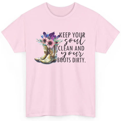 Floral Cowboy Boots Keep Your Soul Clean Boots Dirty Western Classic Unisex T-Shirt