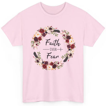 Wreath Faith Over Fear Bible Jesus God Christian Belief Gift Classic Unisex T-Shirt