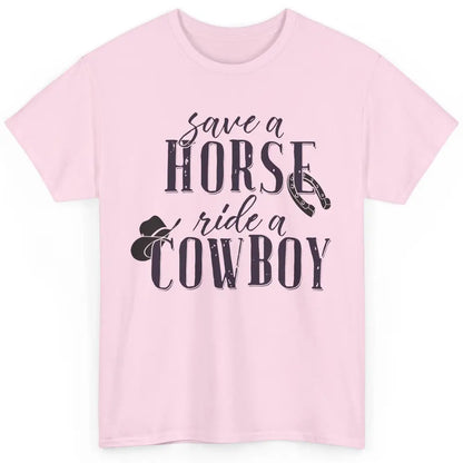 Cowboy Rodeo Save A Horse Ride A Cowboy Western Country Classic Unisex T-Shirt